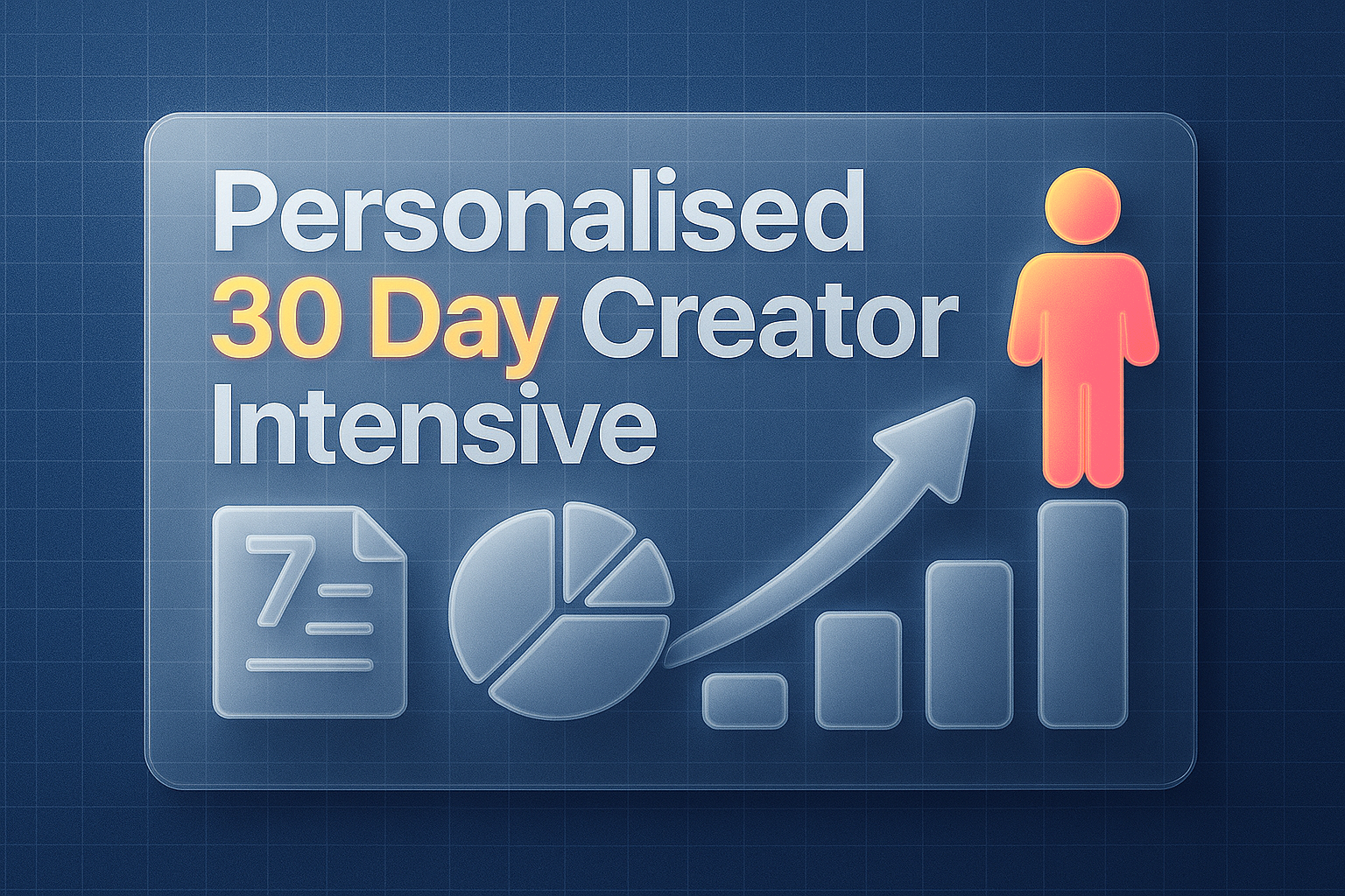 Personalised 30-Day Creator Intensive